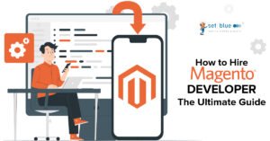 How to Hire Magento Developer: The Ultimate Guide
