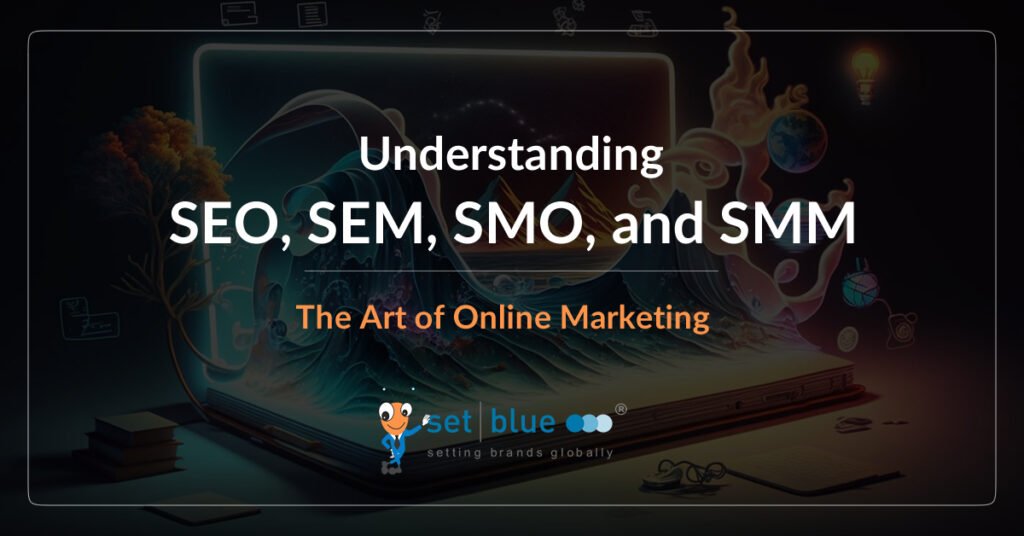 Understanding SEO, SEM, SMO, and SMM | The Art of Online Marketing