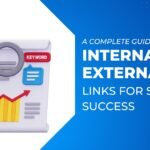 A Complete Guide to Internal and External Links for SEO Success