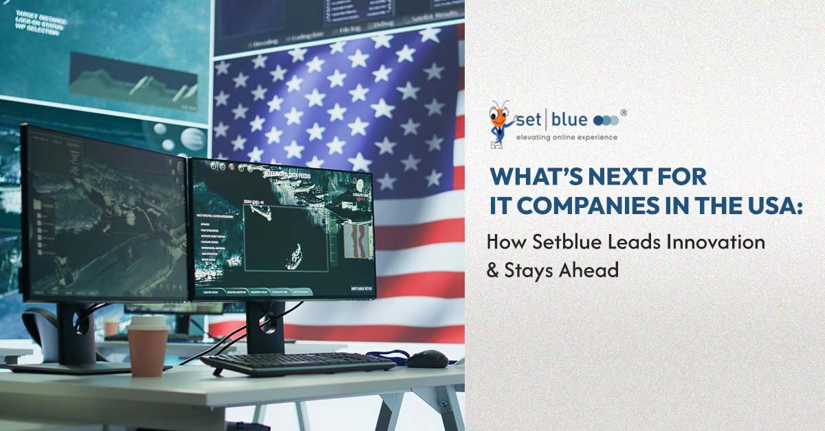 What’s Next for IT Companies in the USA: How Setblue Leads Innovation & Stays Ahead